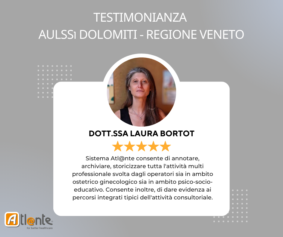 Testimonianza sull'utilizzo di Sistema Atl@nte della Dott.ssa Laura Bortot in AULSS 1 Dolomiti | Regione Veneto